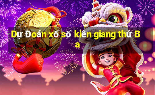 Dự Đoán xổ số kiên giang thứ Ba