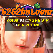 Color 53 Đăng nhập vào nền tảng