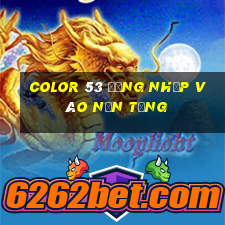 Color 53 Đăng nhập vào nền tảng