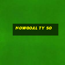 nowgoal ty so