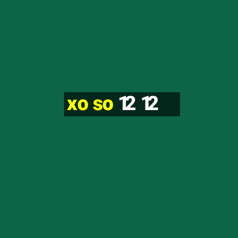 xo so 12 12