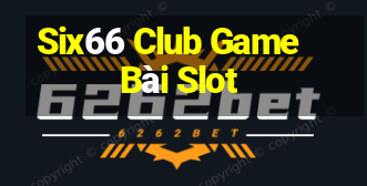 Six66 Club Game Bài Slot