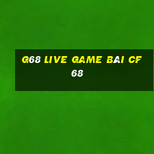 G68 Live Game Bài Cf68