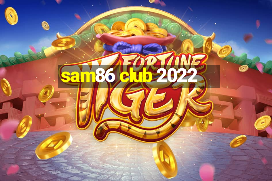 sam86 club 2022