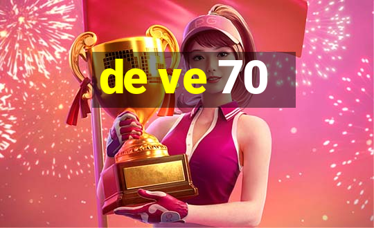 de ve 70