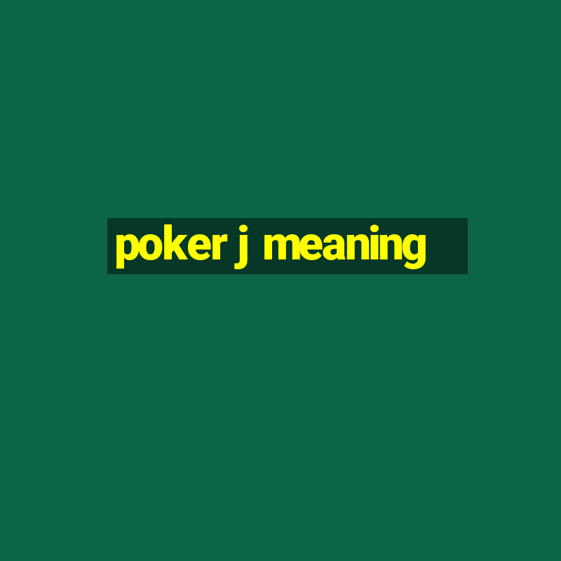 poker j meaning