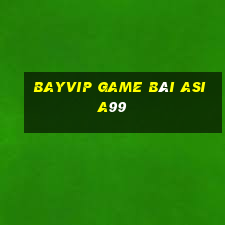 Bayvip Game Bài Asia99