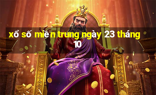 xổ số miền trung ngày 23 tháng 10