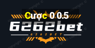 Cược 0 0.5