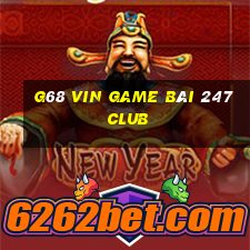 G68 Vin Game Bài 247 Club