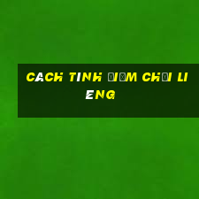 cách tính điểm chơi liêng