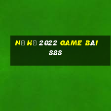 Nổ Hũ 2022 Game Bài 888