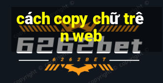 cách copy chữ trên web