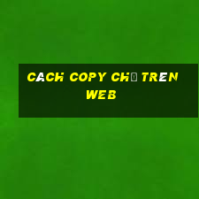 cách copy chữ trên web