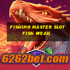 fishing master slot fish weak