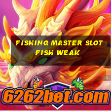 fishing master slot fish weak