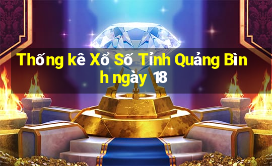 Thống kê Xổ Số Tỉnh Quảng Bình ngày 18