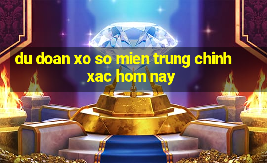 du doan xo so mien trung chinh xac hom nay