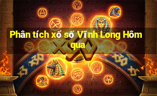 Phân tích xổ số Vĩnh Long Hôm qua