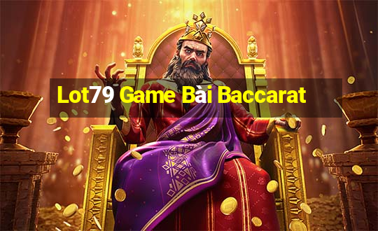 Lot79 Game Bài Baccarat