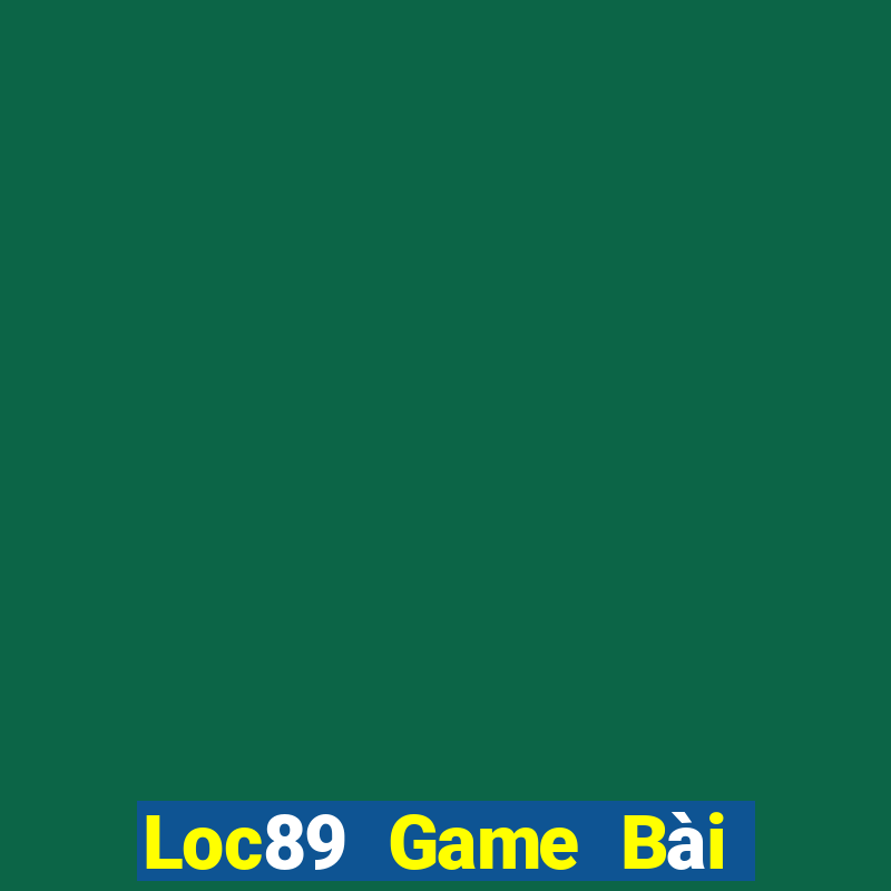 Loc89 Game Bài Tài Xỉu