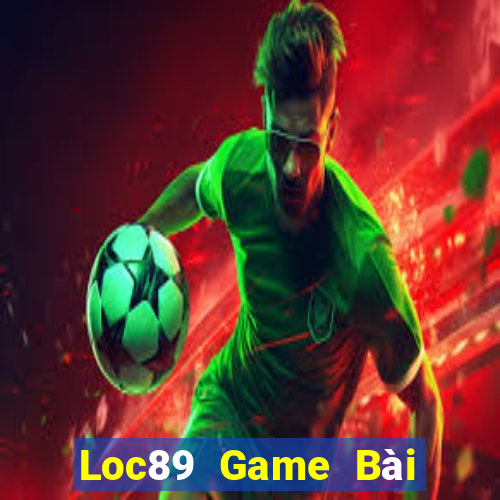 Loc89 Game Bài Tài Xỉu