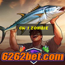 chơi zombie