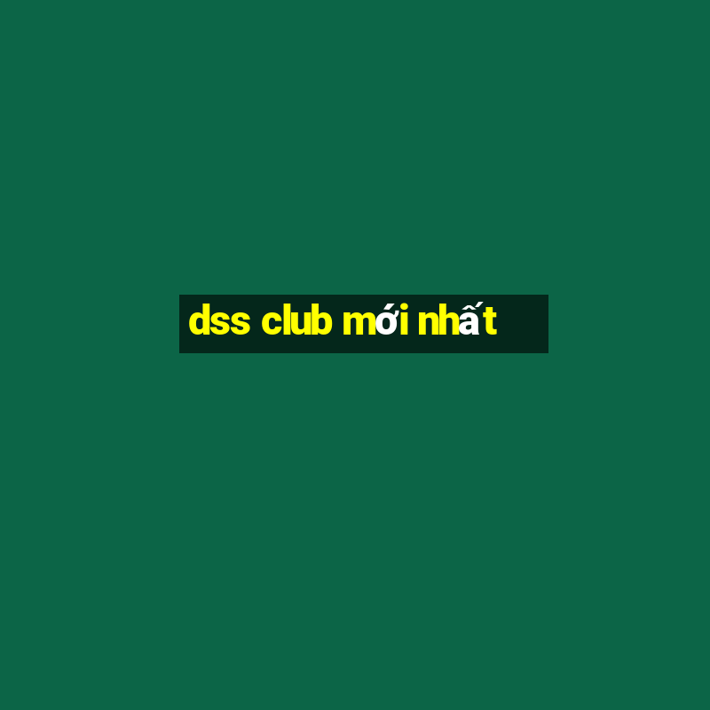 dss club mới nhất