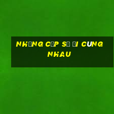 những cặp số đi cùng nhau