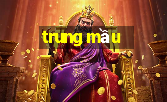 trung mầu