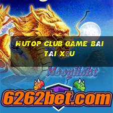 Hutop Club Game Bài Tài Xỉu