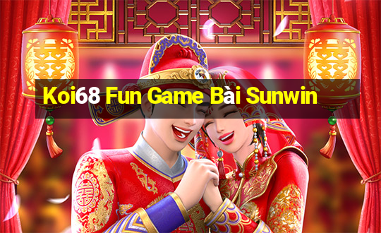 Koi68 Fun Game Bài Sunwin