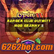 ranger club outwitt mod granny 3