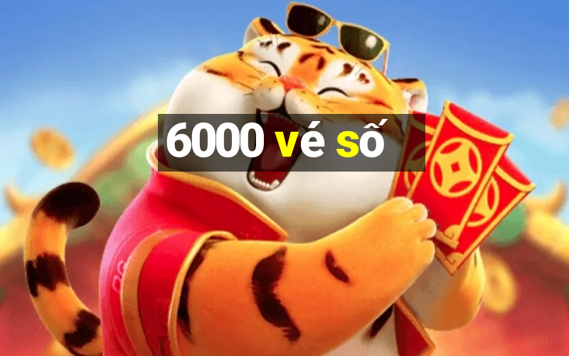 6000 vé số