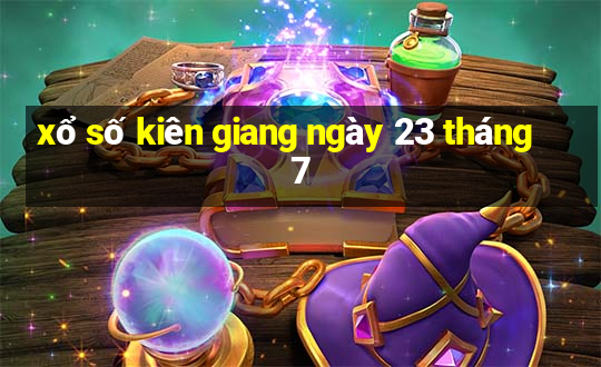 xổ số kiên giang ngày 23 tháng 7