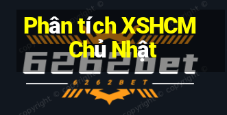 Phân tích XSHCM Chủ Nhật