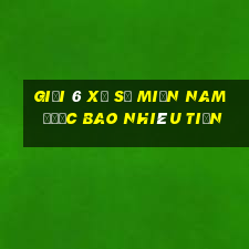 giải 6 xổ số miền nam được bao nhiêu tiền