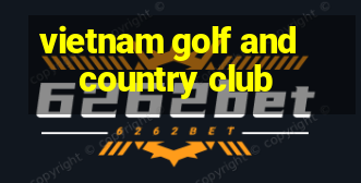 vietnam golf and country club