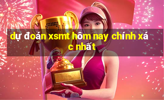 dự đoán xsmt hôm nay chính xác nhất