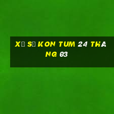 xổ số kon tum 24 tháng 03