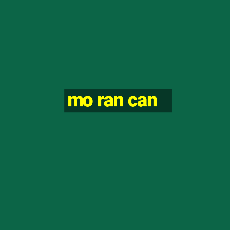 mo ran can