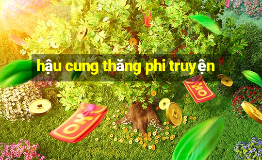 hậu cung thăng phi truyện