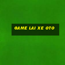 game lai xe oto