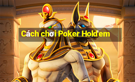 Cách chơi Poker Hold'em