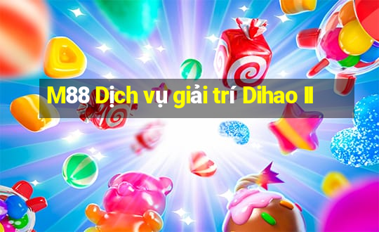 M88 Dịch vụ giải trí Dihao II