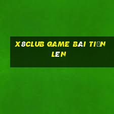 X8Club Game Bài Tiến Lên