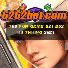 T88 Fun Game Bài B52 Đổi Thưởng 2021