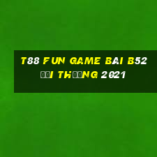 T88 Fun Game Bài B52 Đổi Thưởng 2021