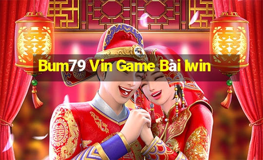 Bum79 Vin Game Bài Iwin