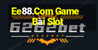 Ee88.Com Game Bài Slot